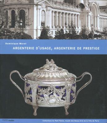 Couverture du livre « Argenterie d'usage, argenterie de prestige » de Dominique Morel aux éditions Paris-musees