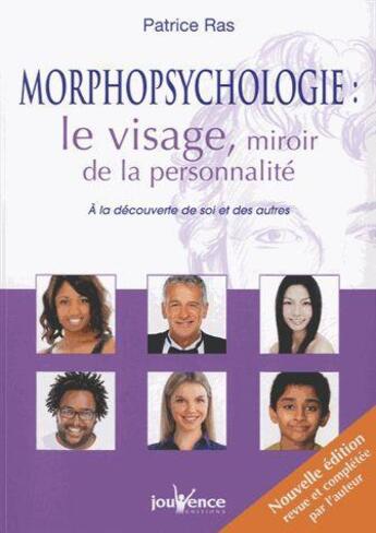 Couverture du livre « Morphopsychologie : le visage, miroir de la personnalité ; à la découverte de soi et des autres » de Patrice Ras aux éditions Jouvence