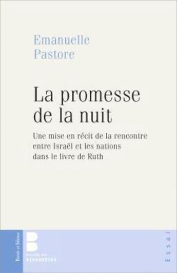 Couverture du livre « La promesse de la nuit ; une mise en récit de la rencontre entre Israël et les nations dans le livre de Ruth » de Emmanuelle Pastore aux éditions Parole Et Silence