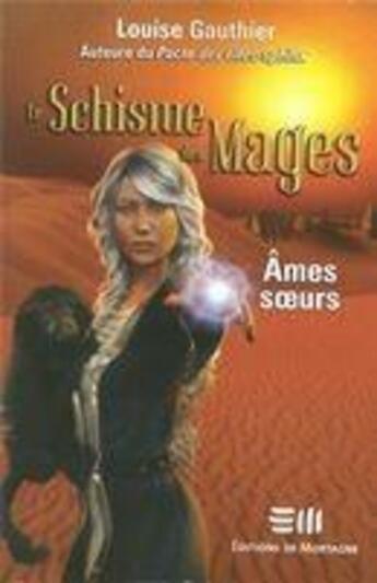 Couverture du livre « Le schisme des mages t.2 ; âmes soeurs » de Louise Gauthier aux éditions De Mortagne