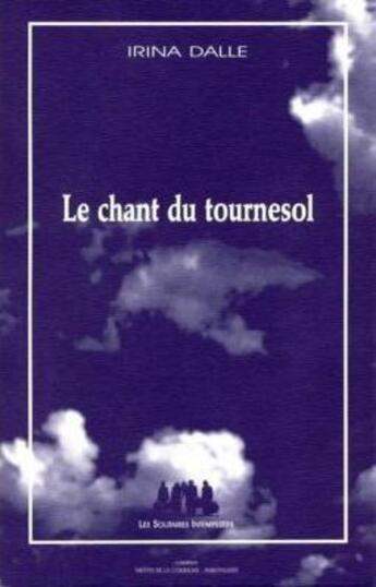 Couverture du livre « Le chant du tournesol » de Irina Dalle aux éditions Solitaires Intempestifs