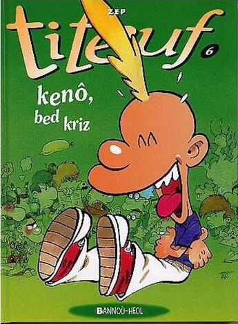 Couverture du livre « Titeuf Tome 6 : kenô bed kriz » de Zep aux éditions Bannou-heol