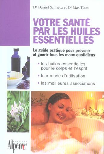 Couverture du livre « Votre santé par les huiles essentielles » de Max Tetau et Daniel Scimeca aux éditions Alpen