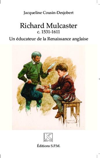 Couverture du livre « Richard Mulcaster ; c. 1531-1611, un éducateur de la renaissance anglaise » de Jacqueline Cousin-Desjobert aux éditions Spm Lettrage