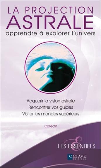 Couverture du livre « La projection astrale ; apprendre à explorer l'univers » de  aux éditions Octave