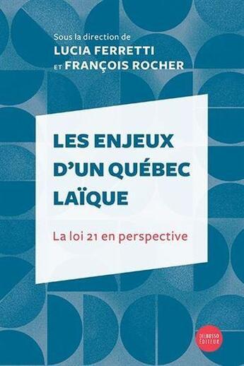 Couverture du livre « Les enjeux d'un Québec laïque : la loi 21 en perspective » de Francois Rocher et Lucia Ferretti aux éditions Del Busso