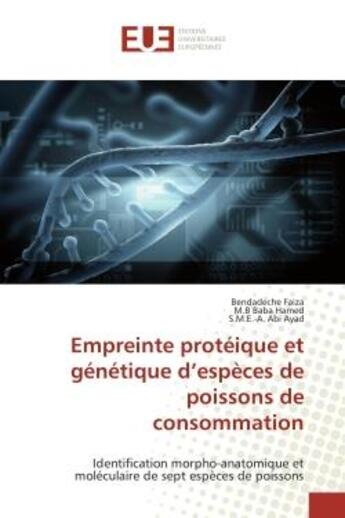 Couverture du livre « Empreinte proteique et genetique d'especes de poissons de consommation - identification morpho-anato » de Bendadeche Faiza aux éditions Editions Universitaires Europeennes