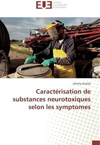 Couverture du livre « Caractérisation de substances neurotoxiques selon les symptomes » de Johnny Gomez aux éditions Editions Universitaires Europeennes