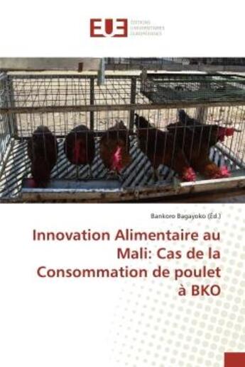 Couverture du livre « Innovation Alimentaire au Mali: Cas de la Consommation de poulet à BKO » de Bankoro Bagayoko aux éditions Editions Universitaires Europeennes