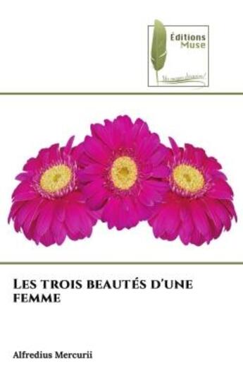 Couverture du livre « Les trois beautes d'une femme » de Mercurii Alfredius aux éditions Muse