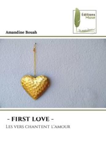 Couverture du livre « - FIRST LOVE - : Les vers chantent l'amour » de Amandine Bouah aux éditions Muse