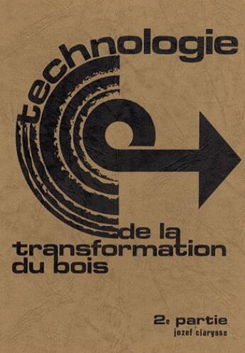 Couverture du livre « Technologie de la transformation du bois t.2 ; construction générale » de Jozef Clarysse aux éditions Clarysse