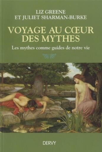 Couverture du livre « Voyages au coeur des mythes » de Juliet Sharman-Burke et Liz Green aux éditions Dervy