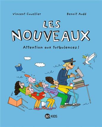 Couverture du livre « Les nouveaux Tome 4 : attention aux turbulences ! » de Vincent Cuvellier et Benoit Aude aux éditions Bd Kids