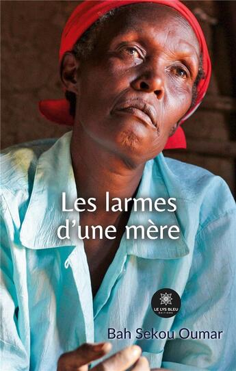 Couverture du livre « Les larmes d'une mère » de Bah Sekou aux éditions Le Lys Bleu