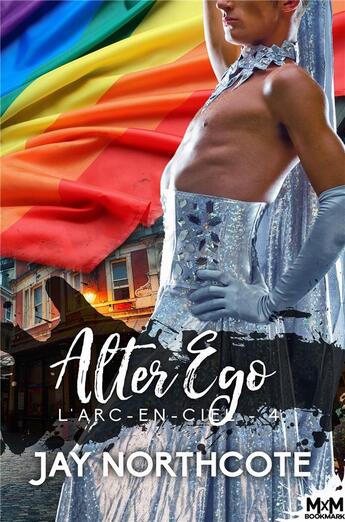 Couverture du livre « L'arc-en-ciel t.4 : alter ego » de Jay Northcote aux éditions Mxm Bookmark