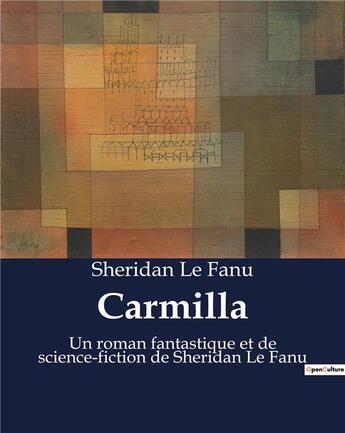 Couverture du livre « Carmilla : Un roman fantastique et de science-fiction de Sheridan Le Fanu » de Le Fanu Sheridan aux éditions Culturea