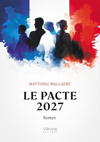 Couverture du livre « Le pacte 2027 » de Matthieu Wallaert aux éditions Verone