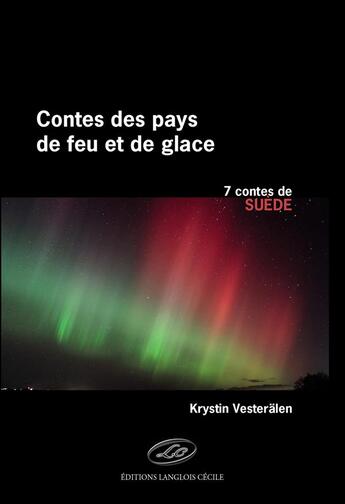 Couverture du livre « Les contes des pays de feu et de glace ; Suède » de Krystin Vesteralen aux éditions Editions Lc