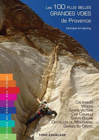 Couverture du livre « Les 100 plus belles grandes voies de Provence » de Nicholas Armstrong aux éditions Editions Du Chemin Des Cretes