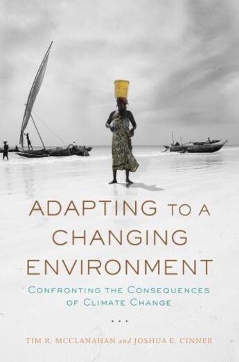 Couverture du livre « Adapting to a Changing Environment: Confronting the Consequences of Cl » de Cinner Joshua aux éditions Oxford University Press Usa