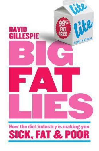 Couverture du livre « Big Fat Lies: How the diet industry is making you sick fat & poor » de Gillespie David aux éditions Penguin Books Ltd Digital