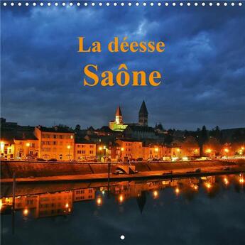 Couverture du livre « La deesse saone calendrier mural 2020 300 300 mm square - la saone belle et majestueuse » de Didier Sibourg aux éditions Calvendo