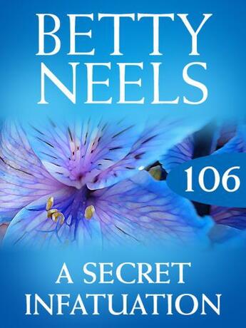 Couverture du livre « A Secret Infatuation (Mills & Boon M&B) (Betty Neels Collection - Book » de Betty Neels aux éditions Mills & Boon Series