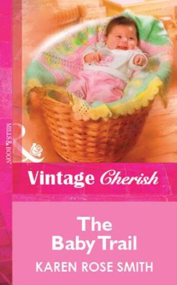 Couverture du livre « The Baby Trail (Mills & Boon Vintage Cherish) » de Karen Rose Smith aux éditions Mills & Boon Series