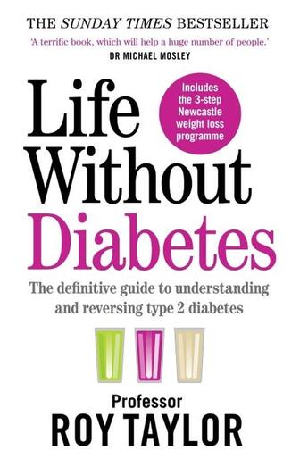 Couverture du livre « LIFE WITHOUT DIABETES - THE DEFINITIVE GUIDE TO UNDERSTANDING REVERSING YOUR TYPE 2 DIABETES » de Roy Taylor aux éditions Short Books