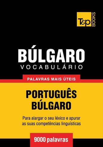 Couverture du livre « Vocabulário Português-Búlgaro - 9000 palavras mais úteis » de Andrey Taranov aux éditions T&p Books