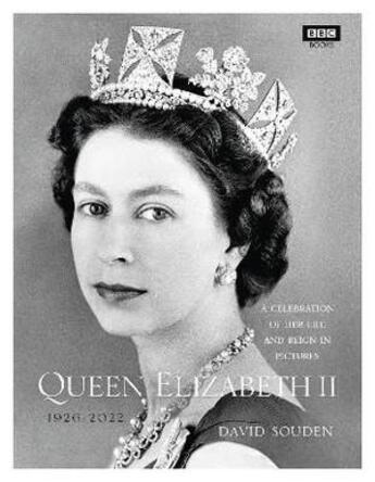 Couverture du livre « QUEEN ELIZABETH II: A CELEBRATION OF HER LIFE AND REIGN IN PICTURES - BBC BOOKS » de David Souden aux éditions Bbc Books