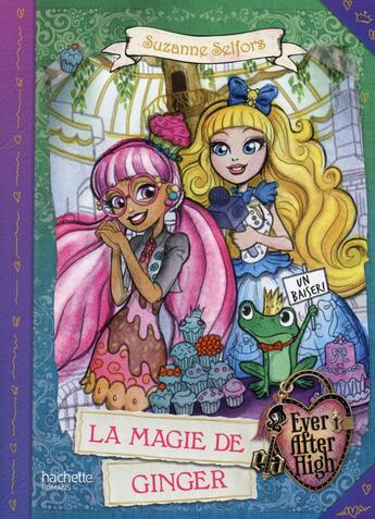 Couverture du livre « Ever after high ; la magie de Ginger » de Suzanne Selfors aux éditions Hachette Romans