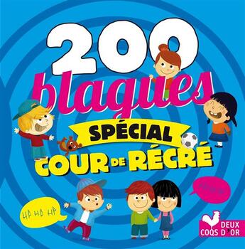 Couverture du livre « 200 blagues ; spécial cour de récré » de  aux éditions Deux Coqs D'or