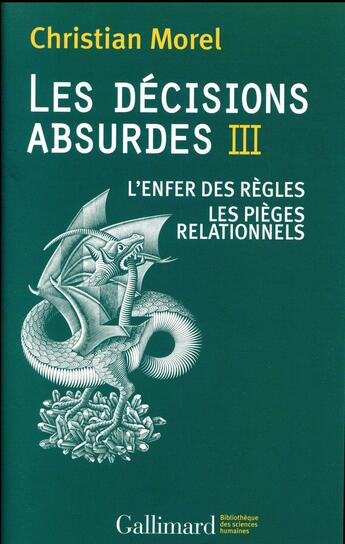 Couverture du livre « Les décisions absurdes Tome 3 ; l'enfer des règles ; les pièges relationnels » de Christian Morel aux éditions Gallimard