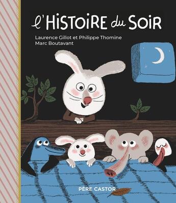 Couverture du livre « L'histoire du soir » de Marc Boutavant et Laurence Gillot et Philippe Thomine aux éditions Pere Castor