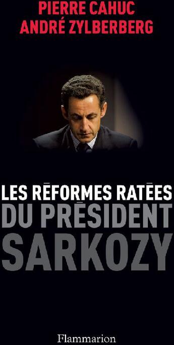 Couverture du livre « Les réformes ratées du président Sarkozy » de Pierre Cahuc et Zylberberg/Andre aux éditions Flammarion