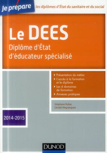 Couverture du livre « Je prépare ; le DEES ; diplôme d'Etat d'éducateur spécialisé (édition 2014/2015) » de Stephane Rullac et Gerald Alayrangues aux éditions Dunod