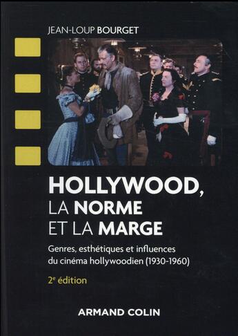 Couverture du livre « Hollywood, la norme et la marge ; genres, esthétiques et influences du cinéma hollywoodien (2e édition) » de Jean-Loup Bourget aux éditions Armand Colin