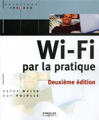 Couverture du livre « Wi-Fi par la pratique (2e édition) » de Guy Pujolle et Davor Males aux éditions Eyrolles