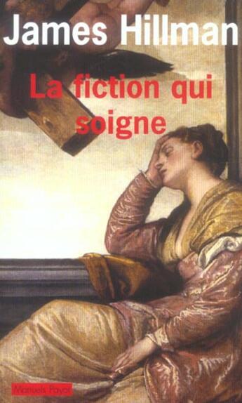 Couverture du livre « La fiction qui soigne » de James Hillman aux éditions Payot