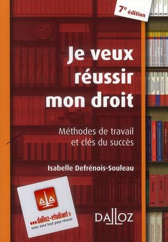 Couverture du livre « Je veux réussir mon droit ; méthodes de travail et clés du succès (7e édition) » de Isabelle Defrenois-Souleau aux éditions Dalloz