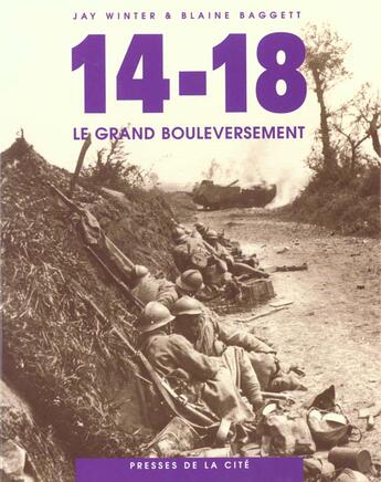 Couverture du livre « 14-18 Le Grand Bouleversement » de Jay Winter et Blaine Bagget aux éditions Presses De La Cite