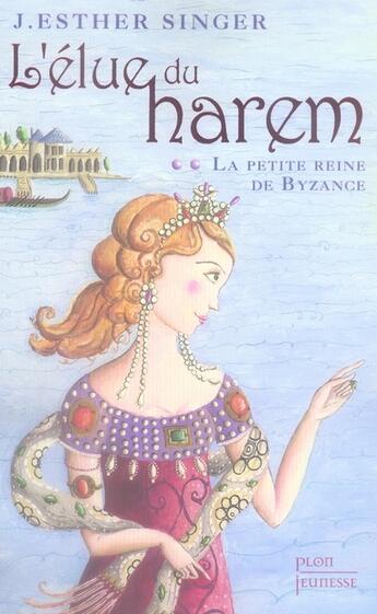 Couverture du livre « L'elue du harem - tome 2 la petite reine de byzance - vol02 » de Singer J. Esther aux éditions Plon