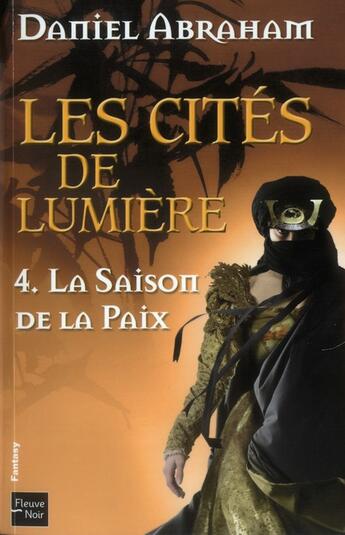 Couverture du livre « Les cites de lumiere - tome 4 la saison de la paix - vol04 » de Daniel Abraham aux éditions Fleuve Editions