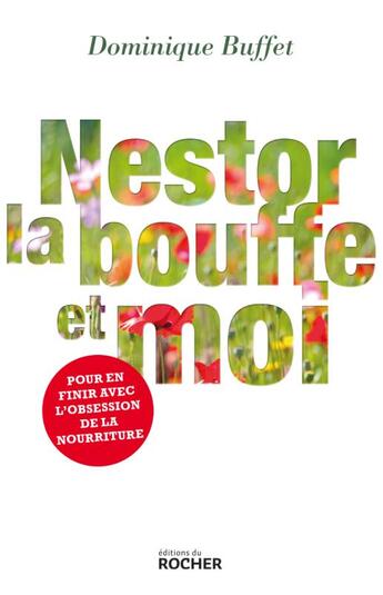 Couverture du livre « Nestor, la bouffe et moi ; pour en finir avec la boulimie » de Dominique Buffet aux éditions Rocher