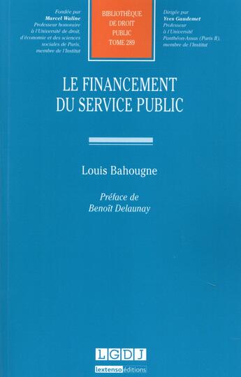 Couverture du livre « Le financement du service public » de Louis Bahougne aux éditions Lgdj