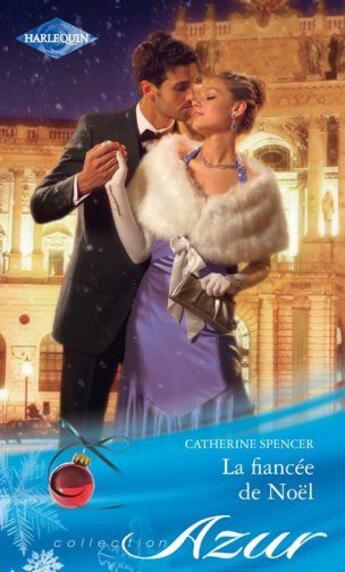 Couverture du livre « La fiancée de Noël » de Catherine Spencer aux éditions Harlequin