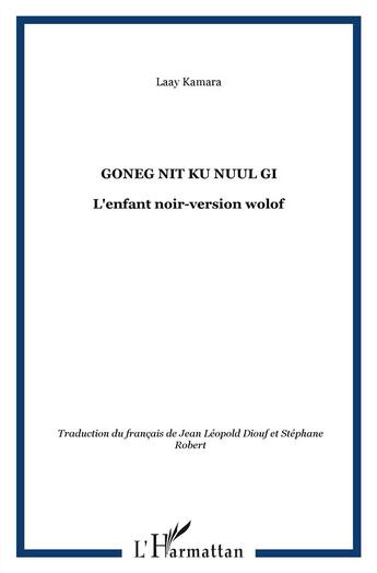 Couverture du livre « Goneg nit ku nuul gi ; enfant noir » de Kamara Laay aux éditions L'harmattan