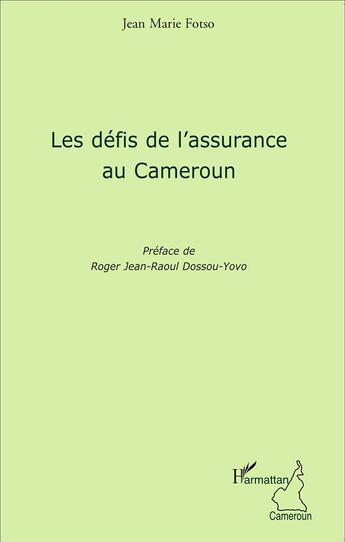 Couverture du livre « Les défis de l'assurance au Cameroun » de Jean-Marie Fotso aux éditions L'harmattan